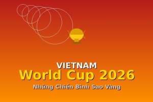 Đội Tuyển Việt Nam Lần Đầu Vào Vòng Chung Kết World Cup: Kỳ Tích Lịch Sử Bóng Đá Đông Nam Á